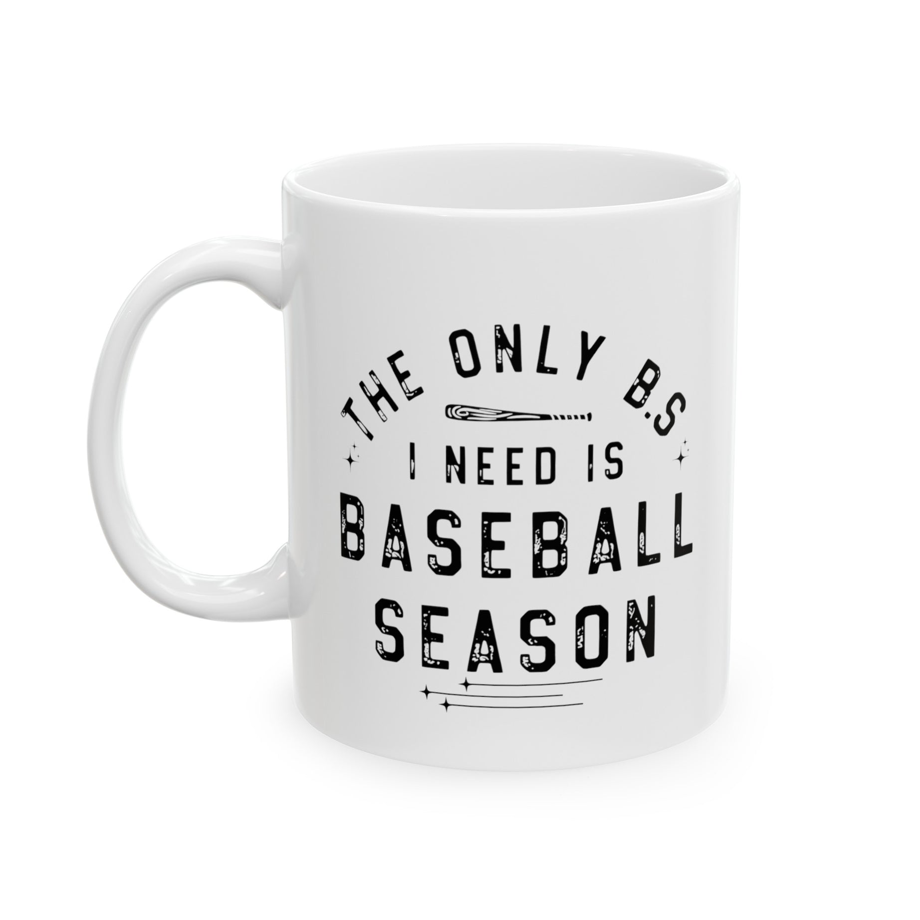 The Only B.S I Need Is Baseball Ceramic Mug, (11oz, 15oz)