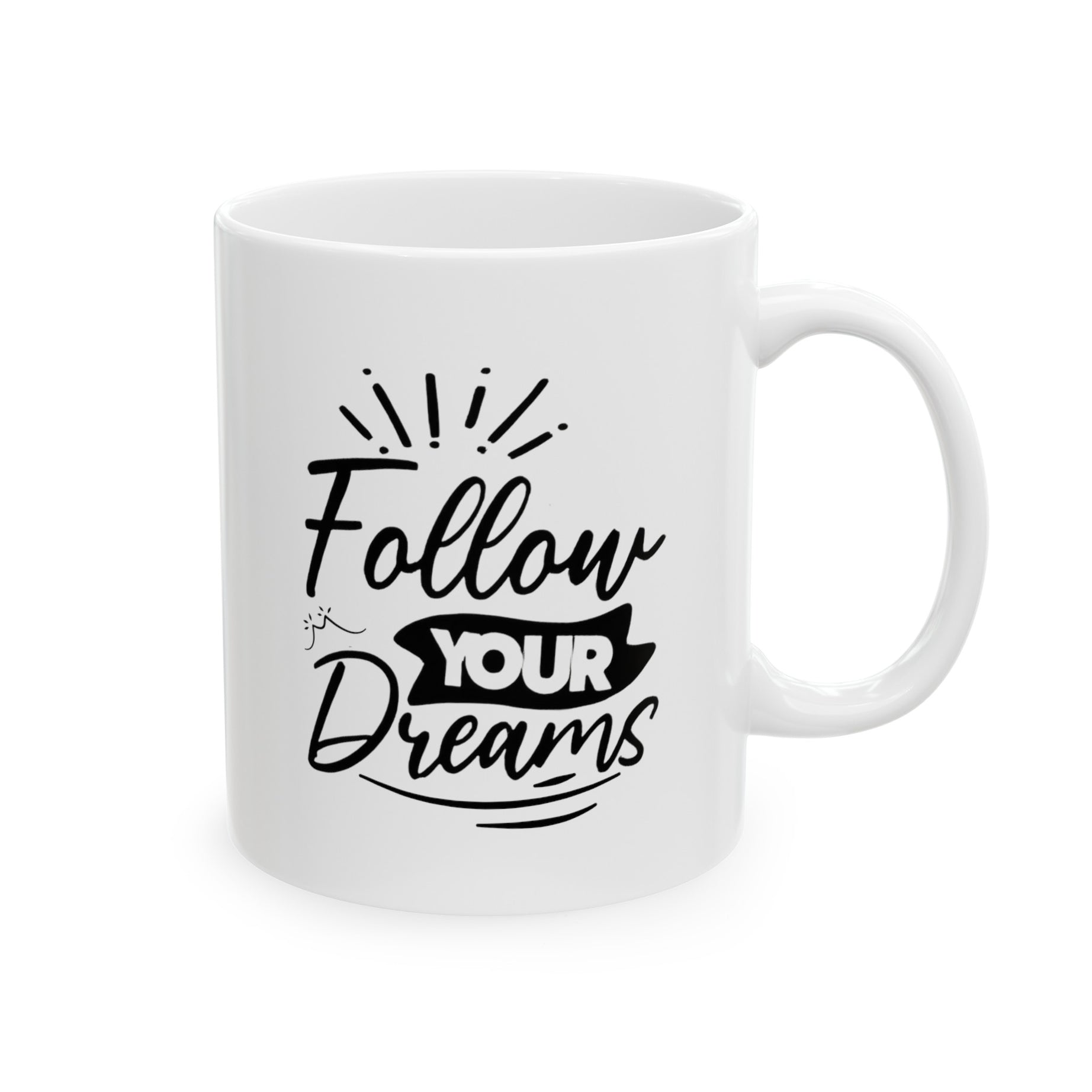 Follow Your Dream Ceramic Mug, (11oz, 15oz)