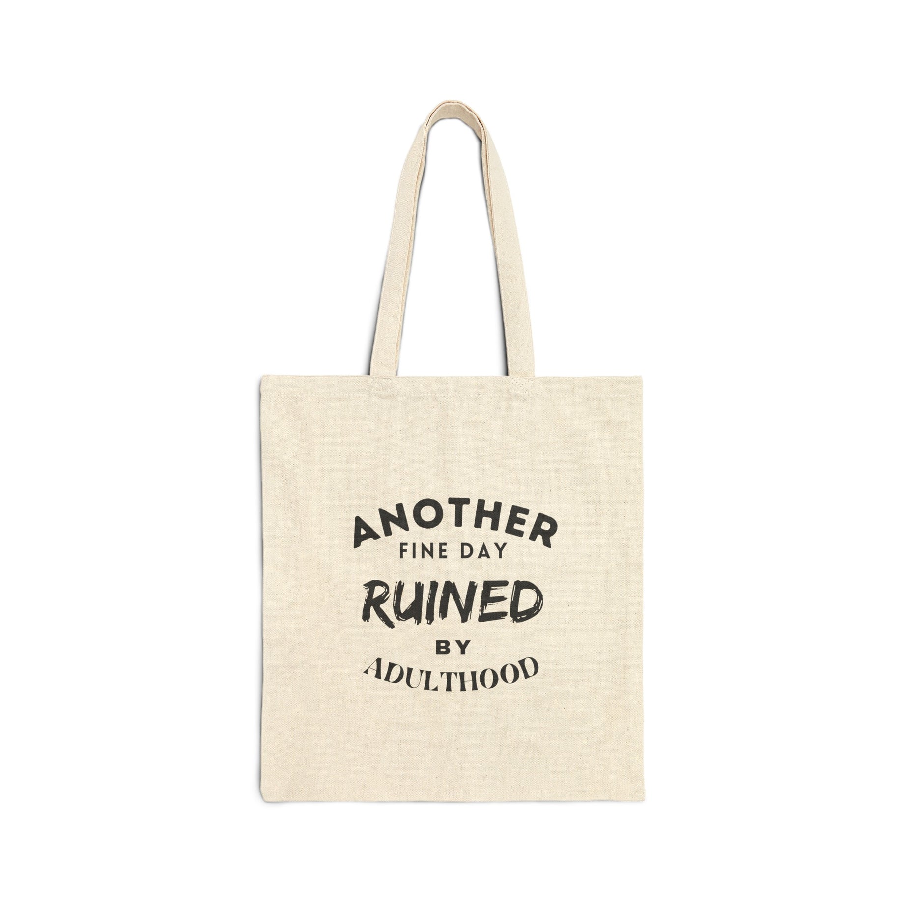 Another Fine Day Ruined by Adulthood Printed Cotton Canvas Tote Bag