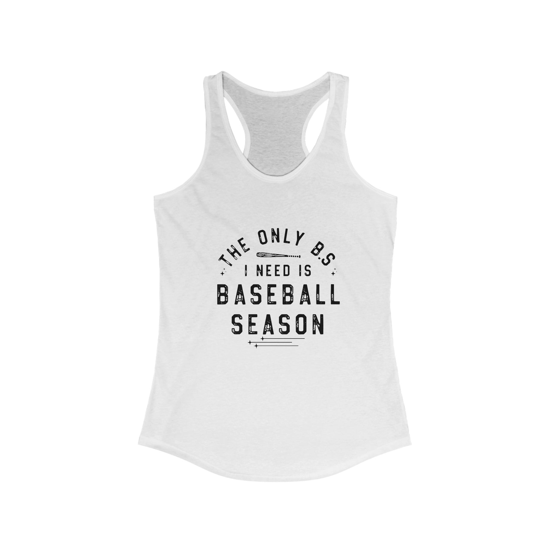 The Only B.S I Need A Baseball Women's Ideal Racerback Tank