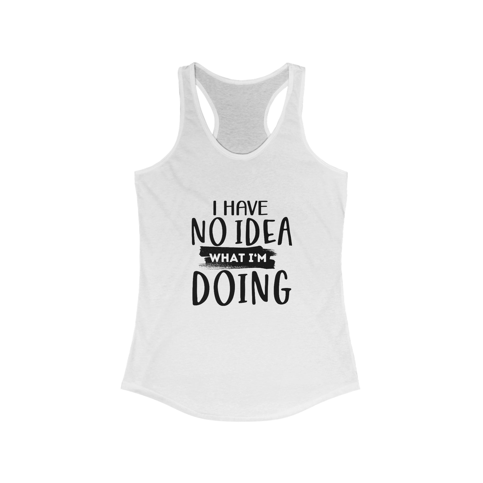 I Have No Idea Women's Ideal Racerback Tank