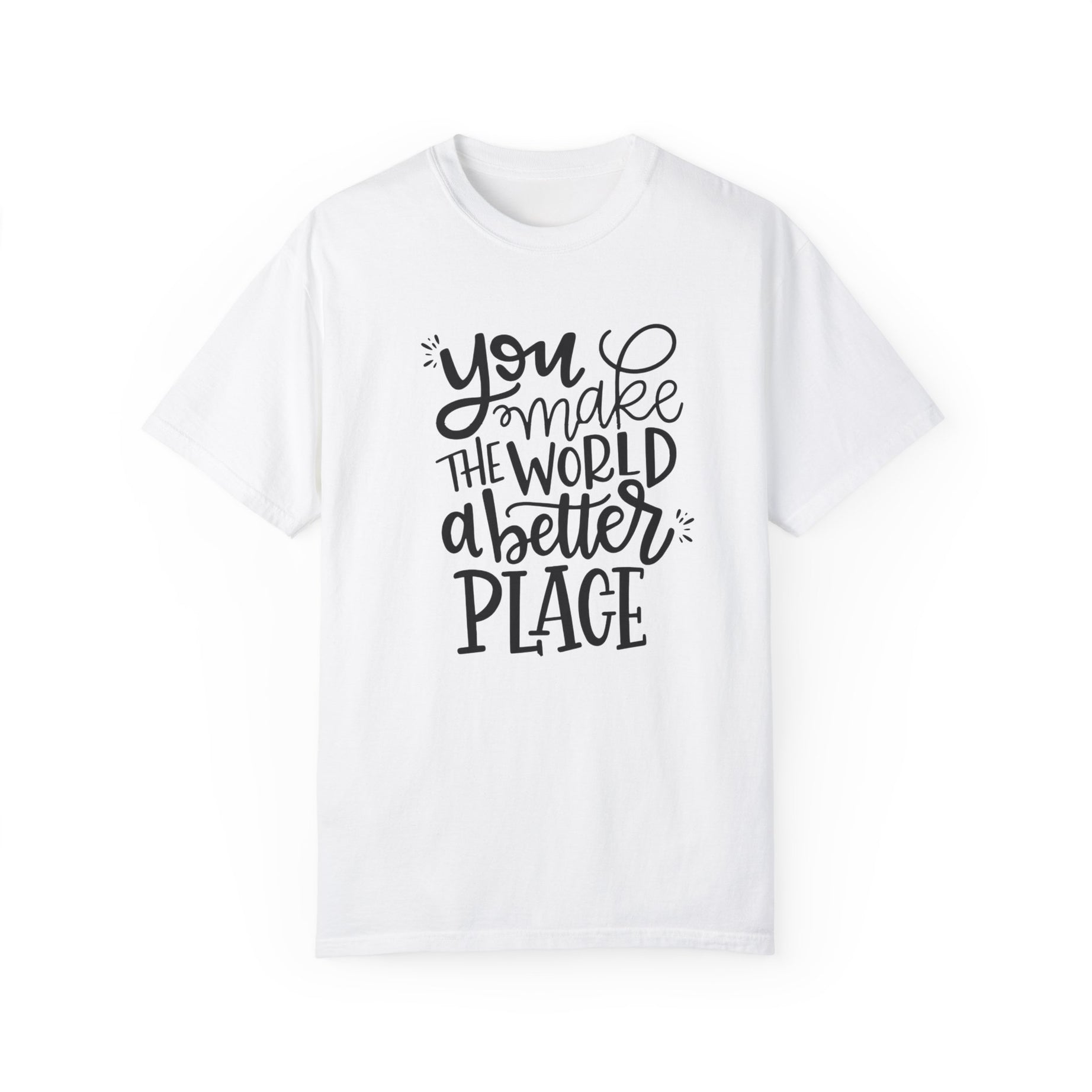 You Make The World Unisex Garment-Dyed T-shirt