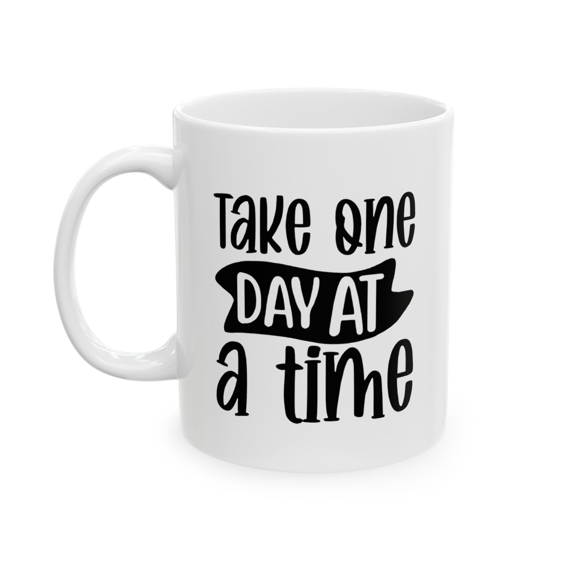 Take One Day At A Time Ceramic Mug, (11oz, 15oz)