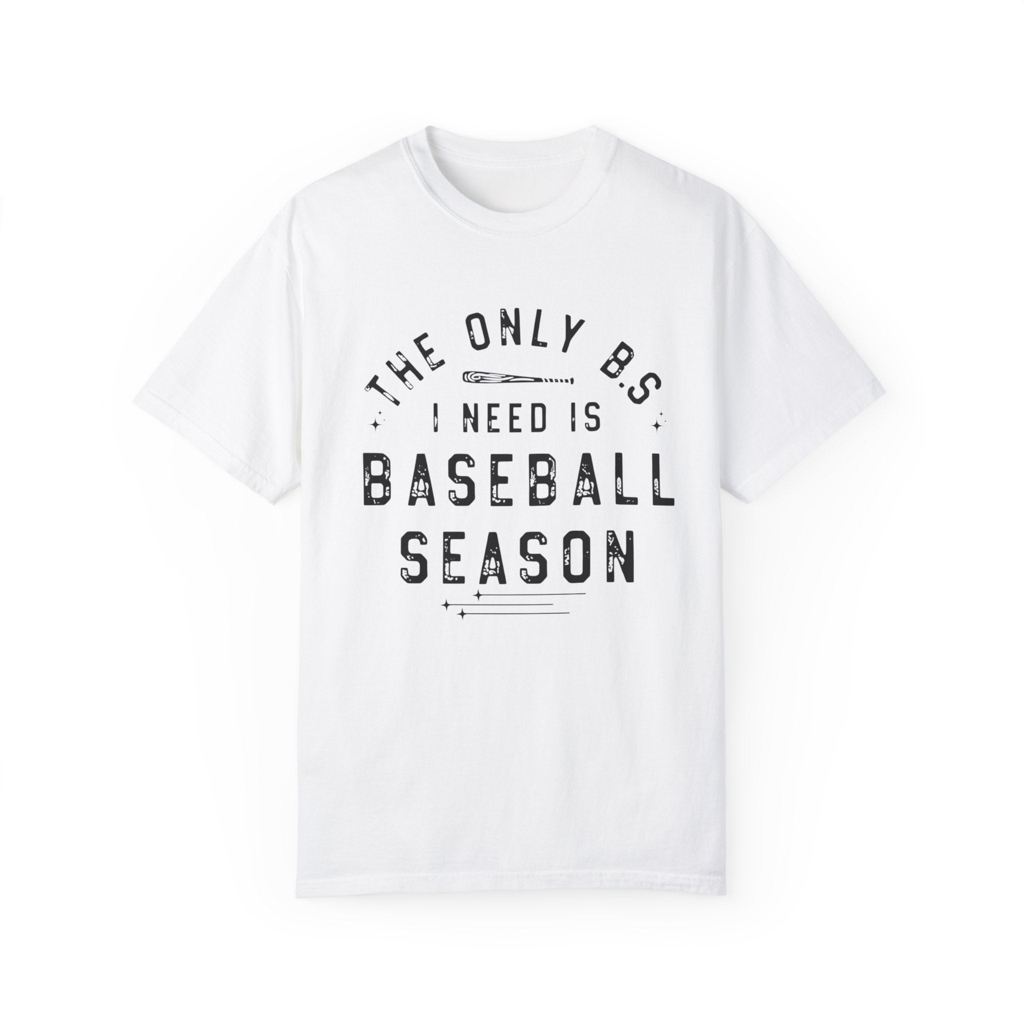 The Only B.S I Need Is Baseball Unisex Garment-Dyed T-shirt