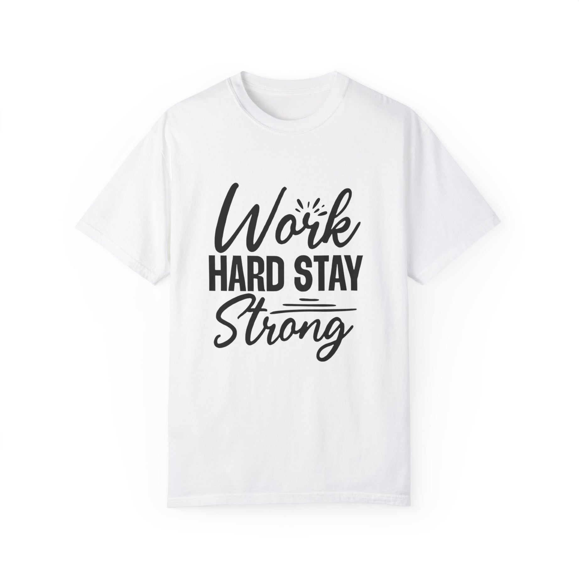 Work Hard Stay Strong Unisex Garment-Dyed T-shirt