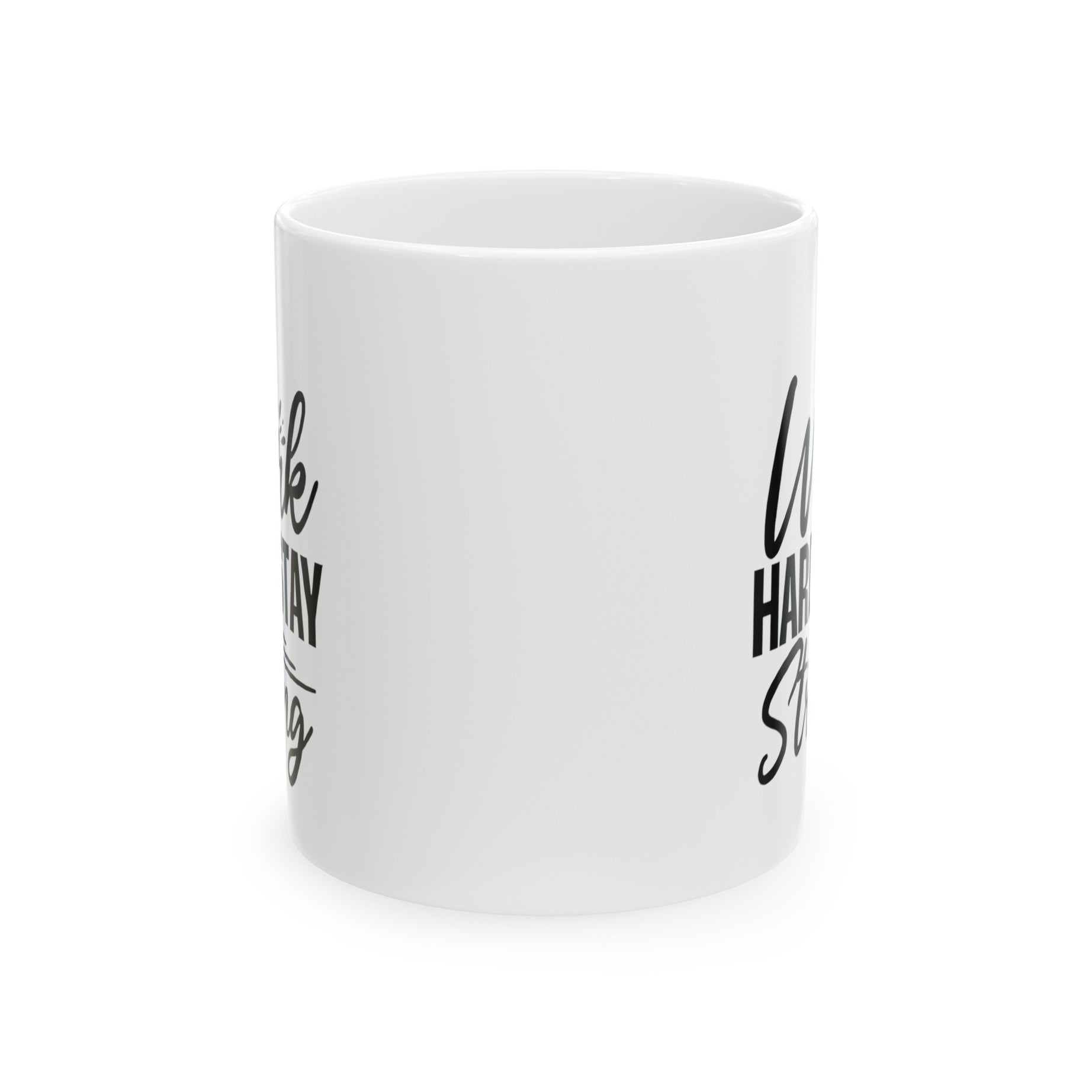 Work Hard Stay Strong Ceramic Mug, (11oz, 15oz)