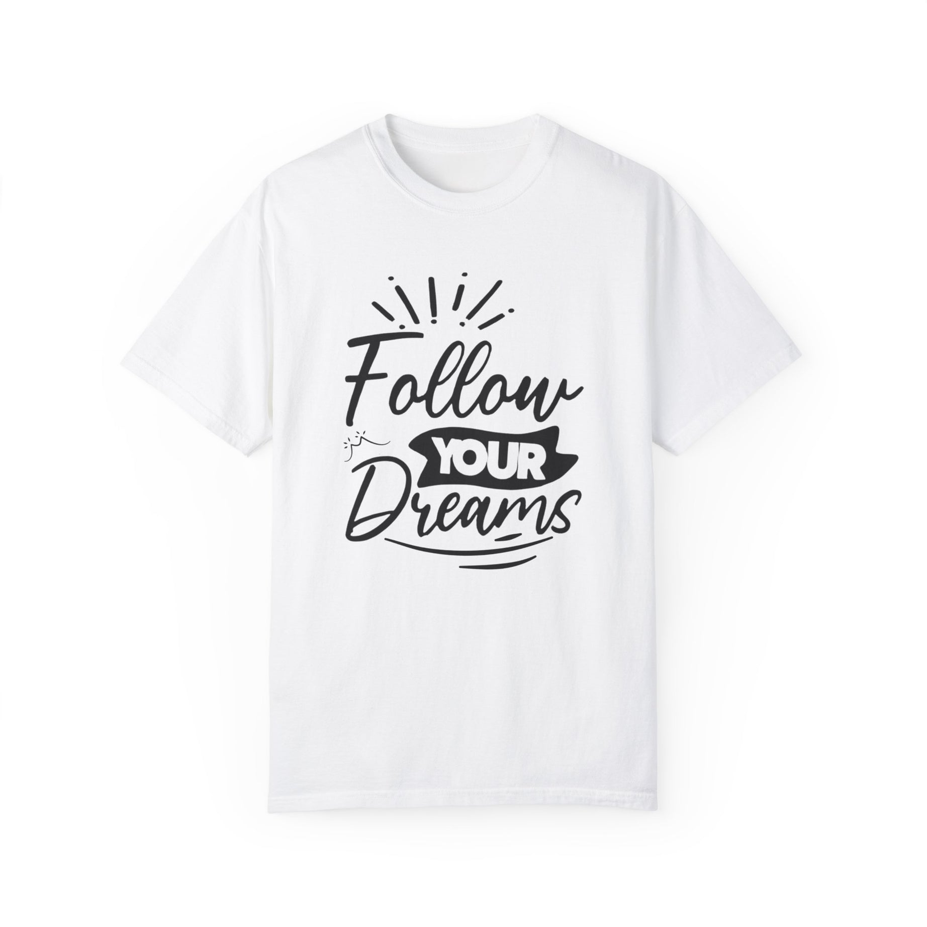 Follow Your Dream Unisex Garment-Dyed T-shirt